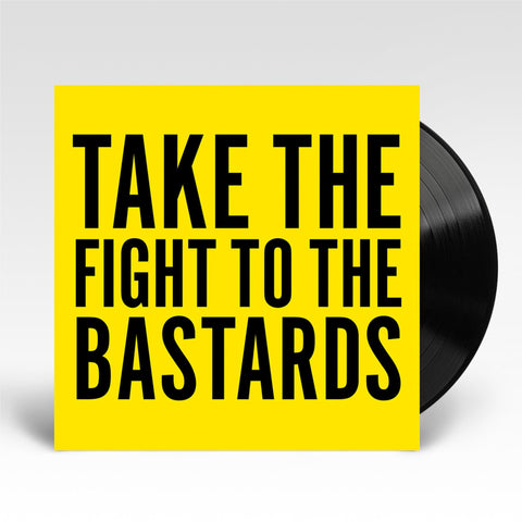 Take The Fight To The Bastards (Vinyl)