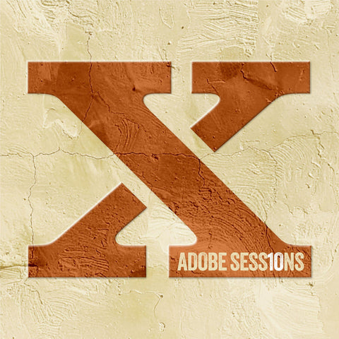 Adobe Sessions (10 Year Anniversary)