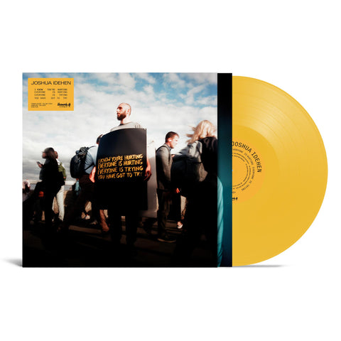 I know you’re hurting, everyone is hurting, everyone is trying, you have got to try (Yellow Vinyl)