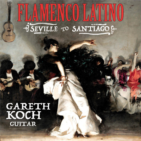 Flamenco Latino From Seville To Santiago