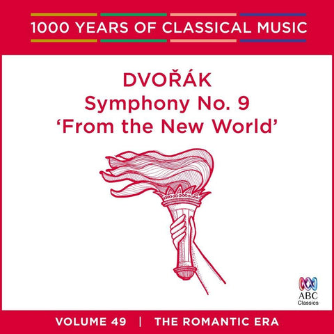 Dvorak: Symphony No. 9 'From the New World' (1000 Years Of Classical Music, Vol 49)