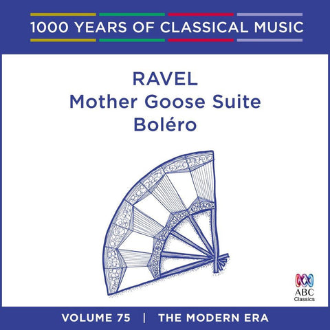 Ravel: Mother Goose Suite / Bolero (1000 Years Of Classical Music, Vol 75)