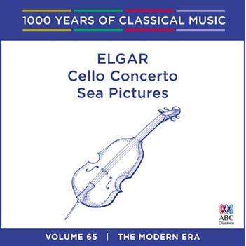 Elgar – Cello Concerto / Sea Pictures (1000 Years Of Classical Music, Vol 65)