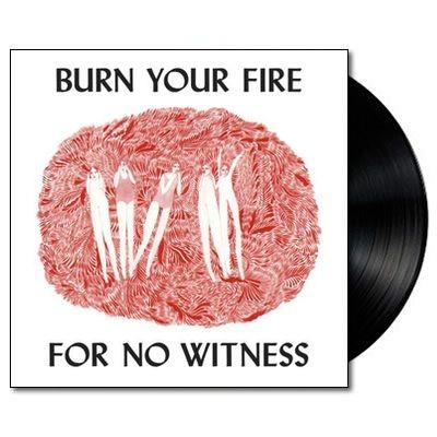 Burn Your Fire For No Witness