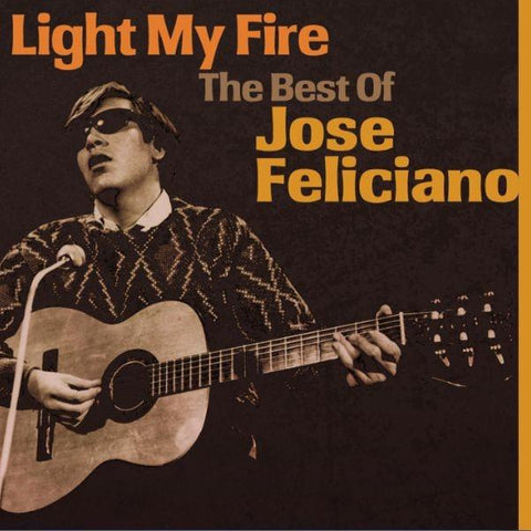 Light My Fire: The Best Of Jose Feliciano (Reissue)