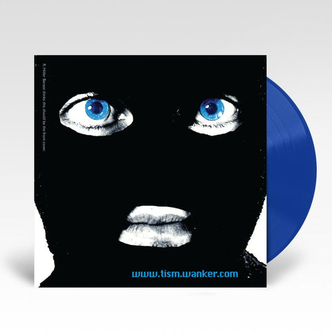 www.tism.wanker.com (Blue Vinyl Reissue)
