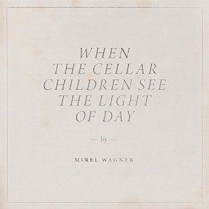 When the Cellar Children See the Light of Day