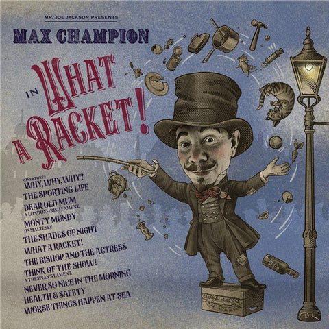Mr. Joe Jackson Presents: Max Champion In 'What A Racket!'