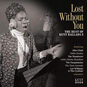 Lost Without You: The Best Of Kent Ballads 2