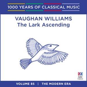 Vaughan Williams: The Lark Ascending (1000 Years Of Classical Music, Vol 85)