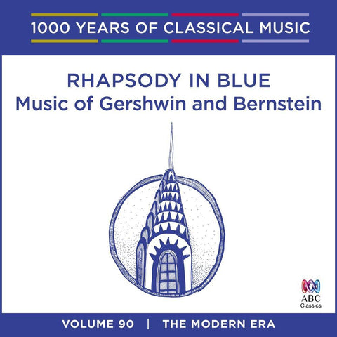 Rhapsody In Blue Music Of Gershwin And Bernstein (1000 Years Of Classical Music, Vol 47)